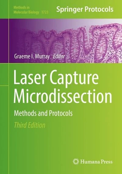 Laser Capture Microdissection: Methods and Protocols