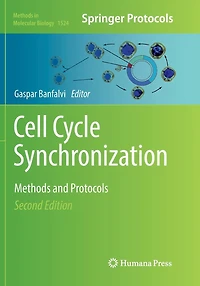Cell Cycle Synchronization: Methods and Protocols