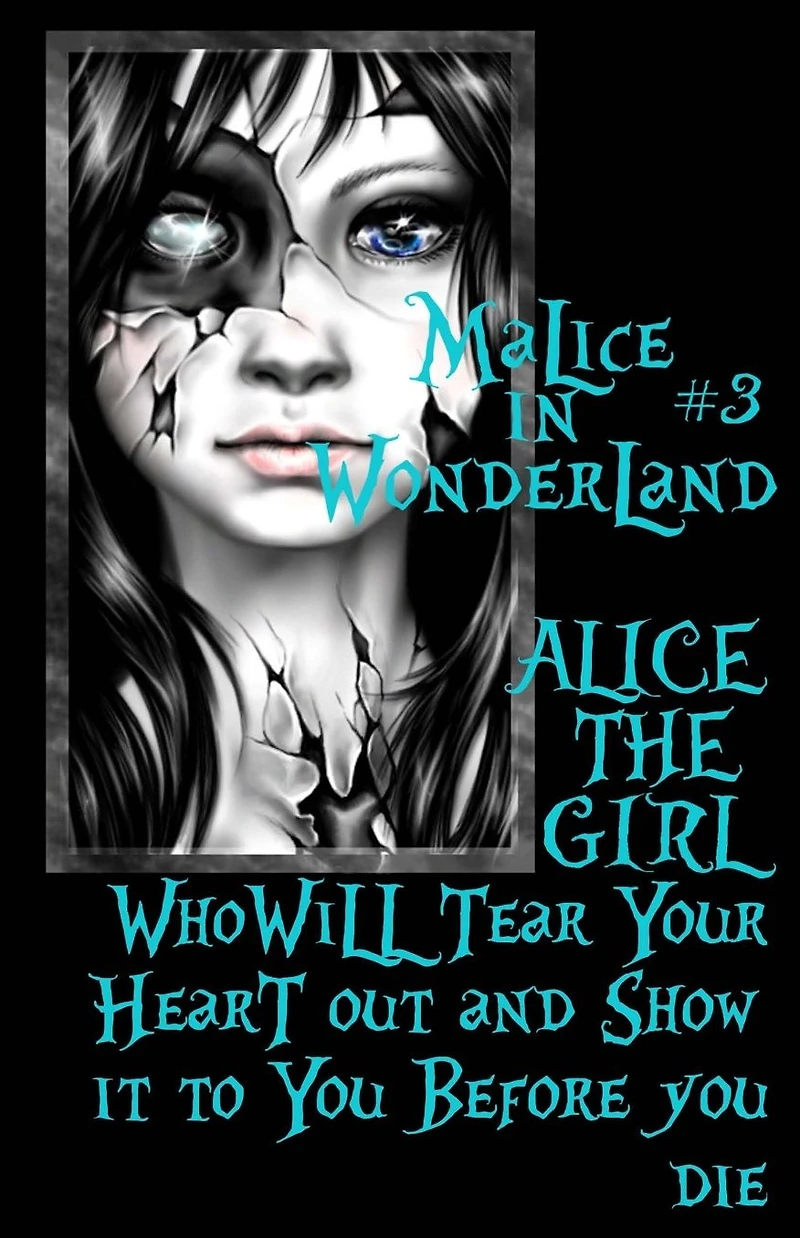 Malice Wonderland #3: Alice the Girl Who Will Tear Your Heart Out and Show It To You Before Die