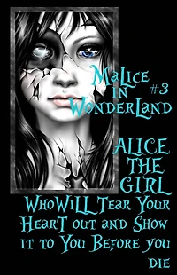 Malice Wonderland #3: Alice the Girl Who Will Tear Your Heart Out and Show It To You Before Die