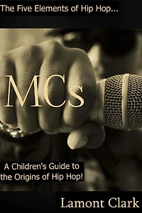MCs: A Children's Guide to the Origins of Hip Hop