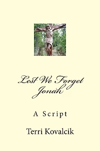 Lest We Forget Jonah: A Script