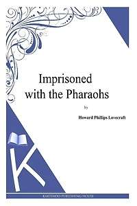 Imprisoned with the Pharaohs