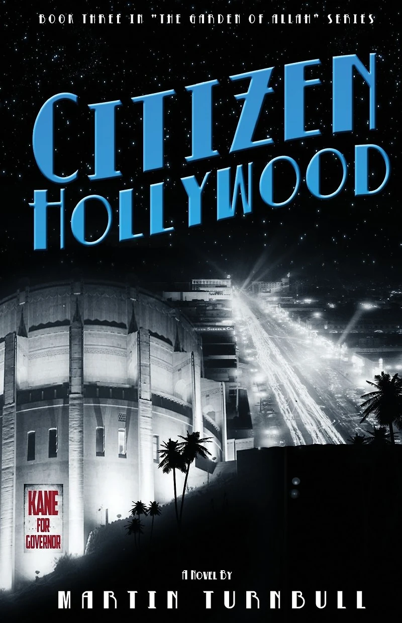 Citizen Hollywood: A Novel of Golden-Era Hollywood (Hollywood's Garden Allah novels, #3)