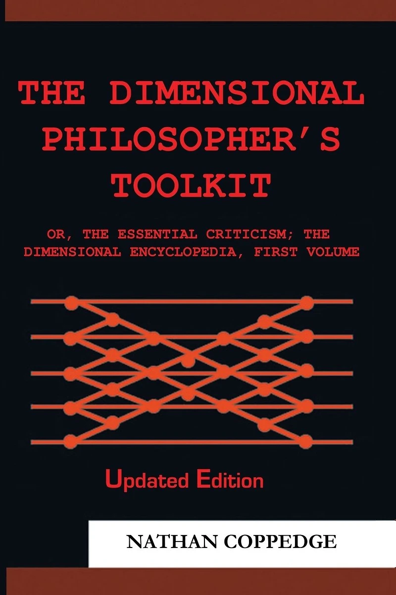 The Dimensional Philosopher's Toolkit: or, Essential Criticism; Encyclopedia, First Volume