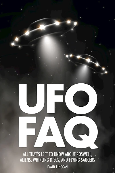 UFO FAQ: All That's Left to Know About Roswell, Aliens, Whirling Discs and Flying Saucers