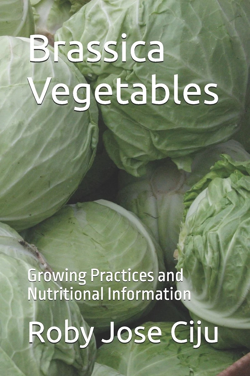 Brassica Vegetables: Growing Practices and Nutritional Information