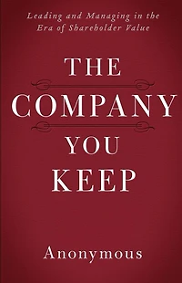 the Company You Keep: Leading and Managing Era of Shareholder Value