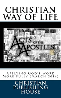 CHRISTIAN WAY OF LIFE Applying God's Word More Fully (April 2013)
