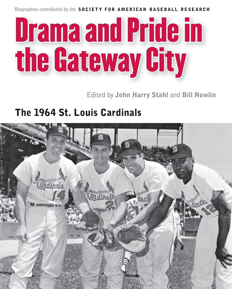 Drama and Pride The Gateway City: 1964 St. Louis Cardinals