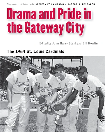 Drama and Pride The Gateway City: 1964 St. Louis Cardinals