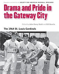 Drama and Pride The Gateway City: 1964 St. Louis Cardinals