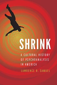 Shrink: A Cultural History of Psychoanalysis America