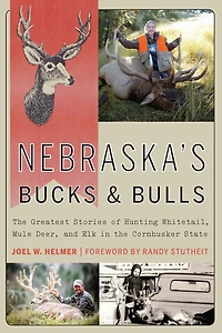 Nebraska's Bucks and Bulls: the Greatest Stories of Hunting Whitetail, Mule Deer, Elk Cornhusker State