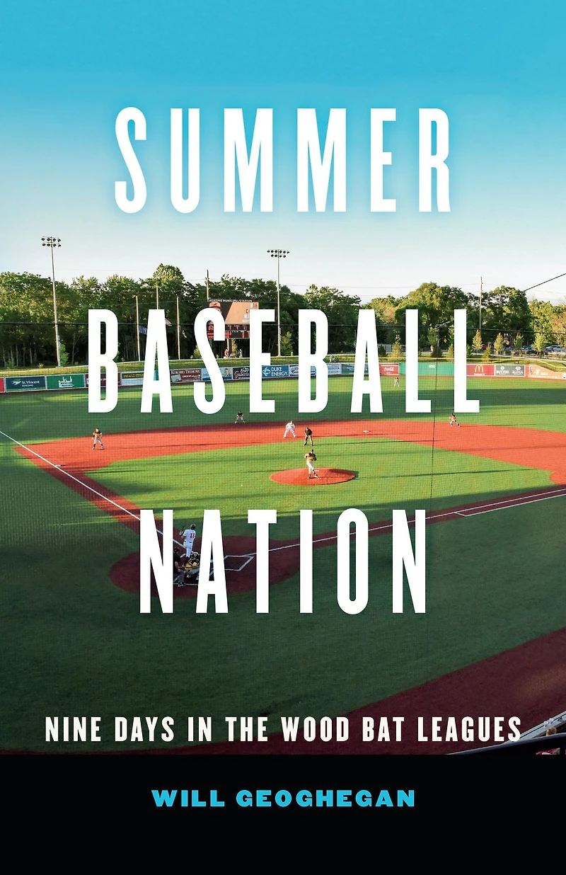 Summer Baseball Nation: Nine Days the Wood Bat Leagues