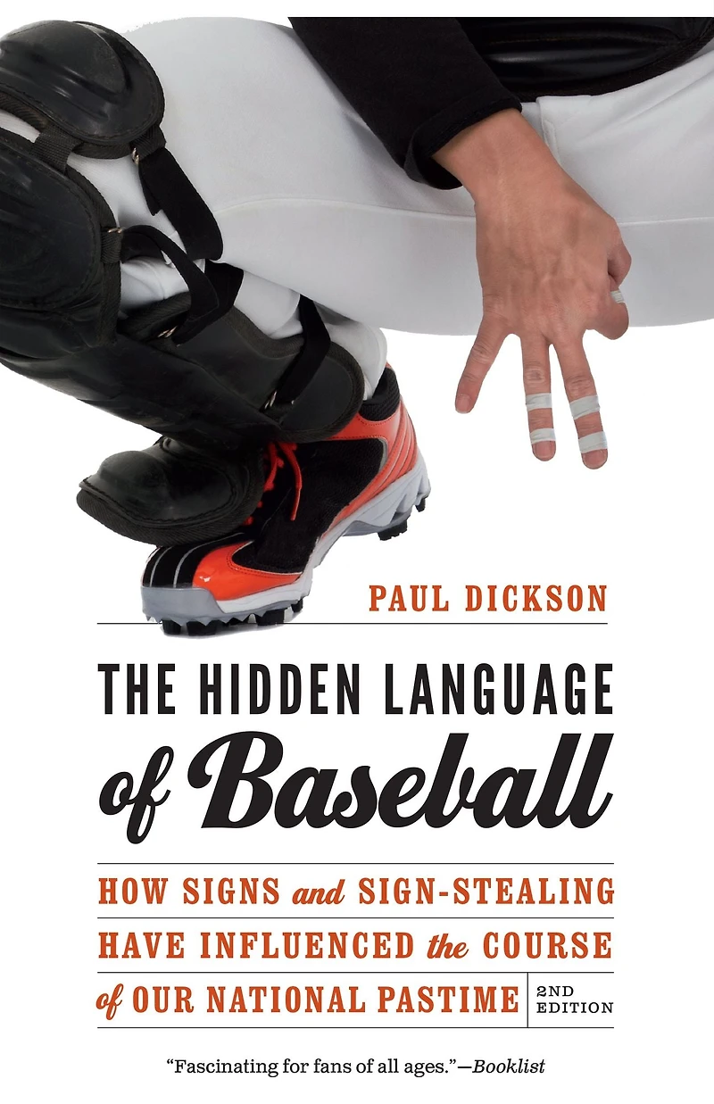 the Hidden Language of Baseball: How Signs and Sign-Stealing Have Influenced Course Our National Pastime