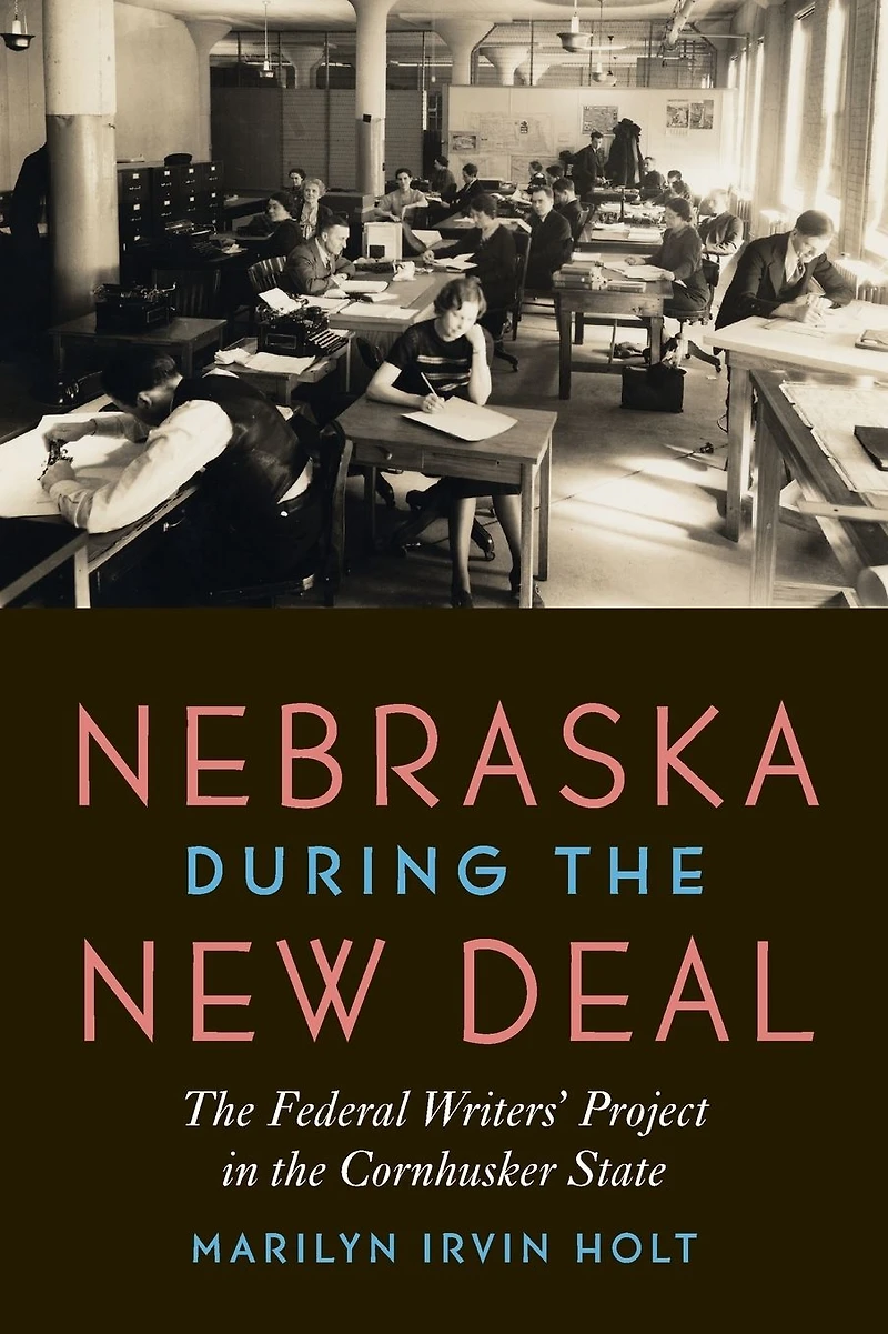 Nebraska during the New Deal: Federal Writers' Project Cornhusker State