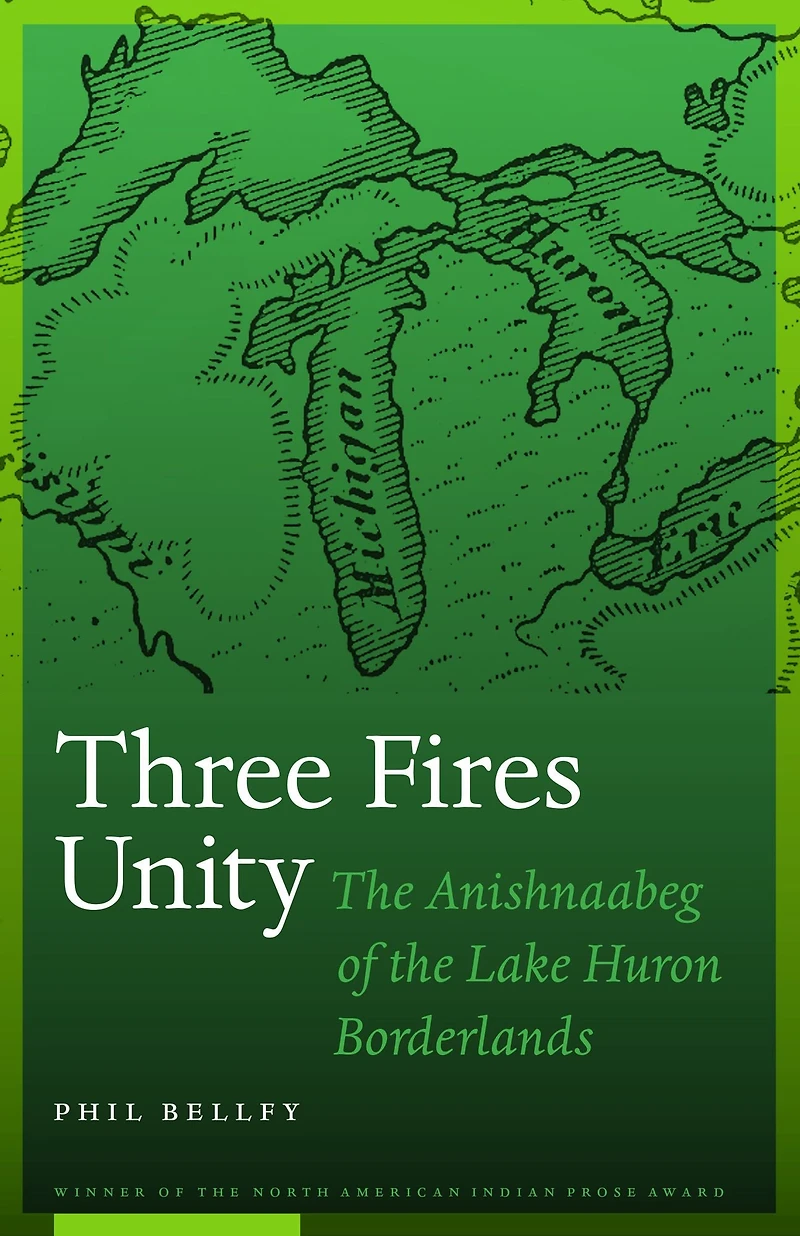 Three Fires Unity: the Anishnaabeg of Lake Huron Borderlands