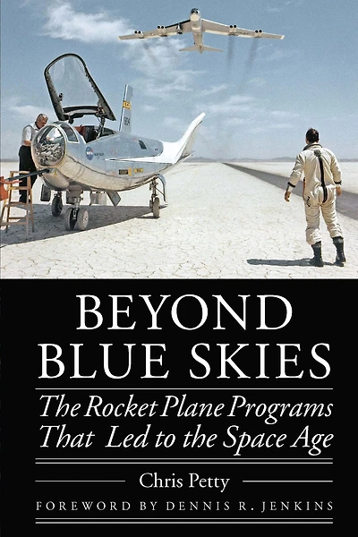 Beyond Blue Skies: the Rocket Plane Programs That Led to Space Age