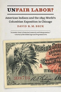 Unfair Labor?: American Indians and the 1893 World's Columbian Exposition Chicago
