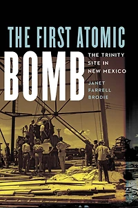 The First Atomic Bomb: Trinity Site New Mexico
