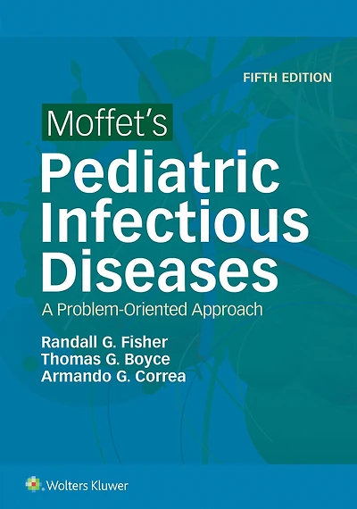 Moffet's Pediatric Infectious Diseases: A Problem-Oriented Approach