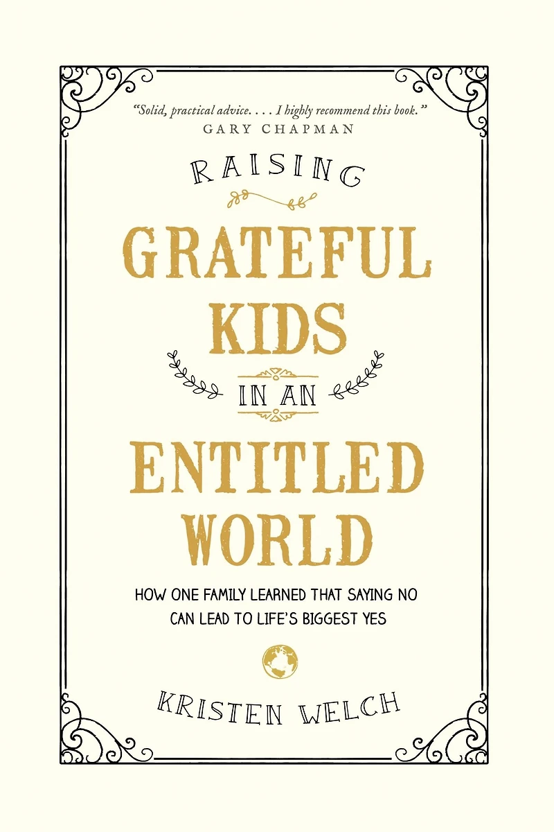Raising Grateful Kids an Entitled World: How One Family Learned That Saying No Can Lead to Life's Biggest Yes
