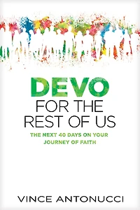 Devo for the Rest of Us: The Next 40 Days on Your Journey of Faith
