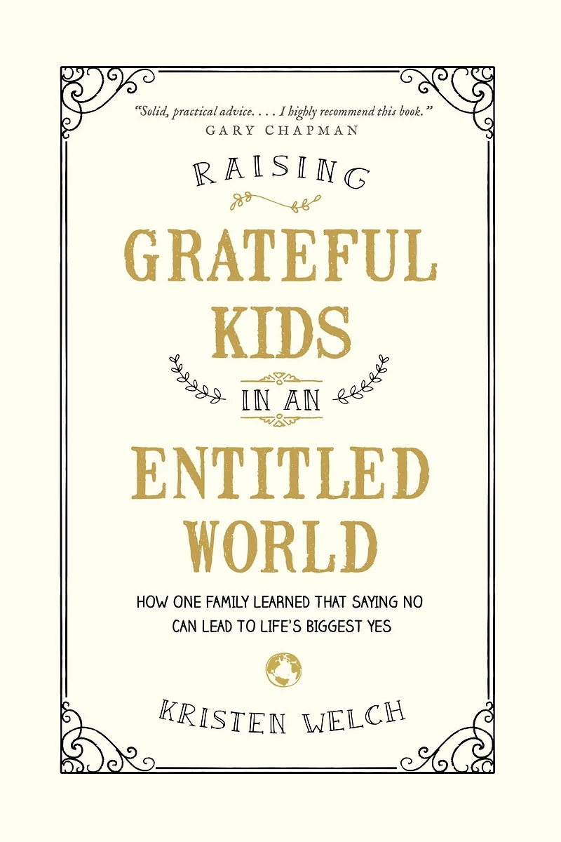 Raising Grateful Kids an Entitled World: How One Family Learned That Saying No Can Lead to Life's Biggest Yes