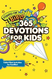 Hands-On Bible 365 Devotions for Kids: Faith-Filled Activities Families