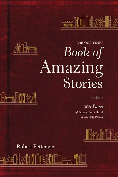 The One Year Book of Amazing Stories: 365 Days Seeing God's Hand Unlikely Places