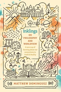 Inklings on Philosophy and Worldview: Inspired by C.S. Lewis, G.K. Chesterton, J.R.R. Tolkien