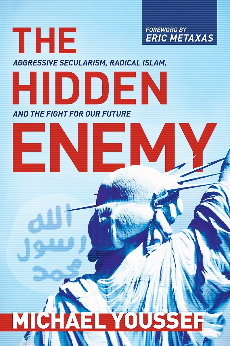 the Hidden Enemy: Aggressive Secularism, Radical Islam, and Fight for Our Future