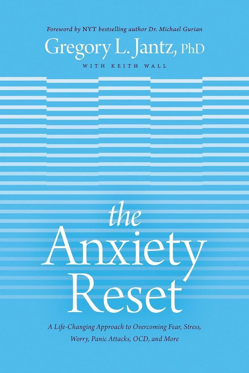 The Anxiety Reset: A Life-Changing Approach to Overcoming Fear, Stress, Worry, Panic Attacks, OCD and More