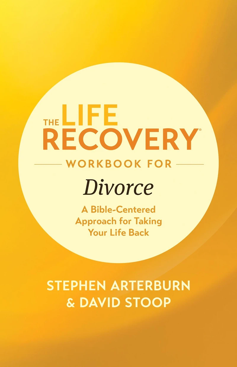 The Life Recovery Workbook for Divorce: A Bible-Centered Approach Taking Your Back