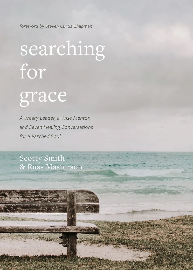 Searching for Grace: a Weary Leader, Wise Mentor, and Seven Healing Conversations Parched Soul