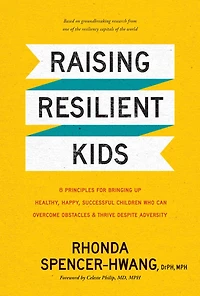 Raising Resilient Kids: 8 Principles for Bringing Up Healthy, Happy, Successful Children Who Can Overcome Obstacles and Thrive despite Adversity