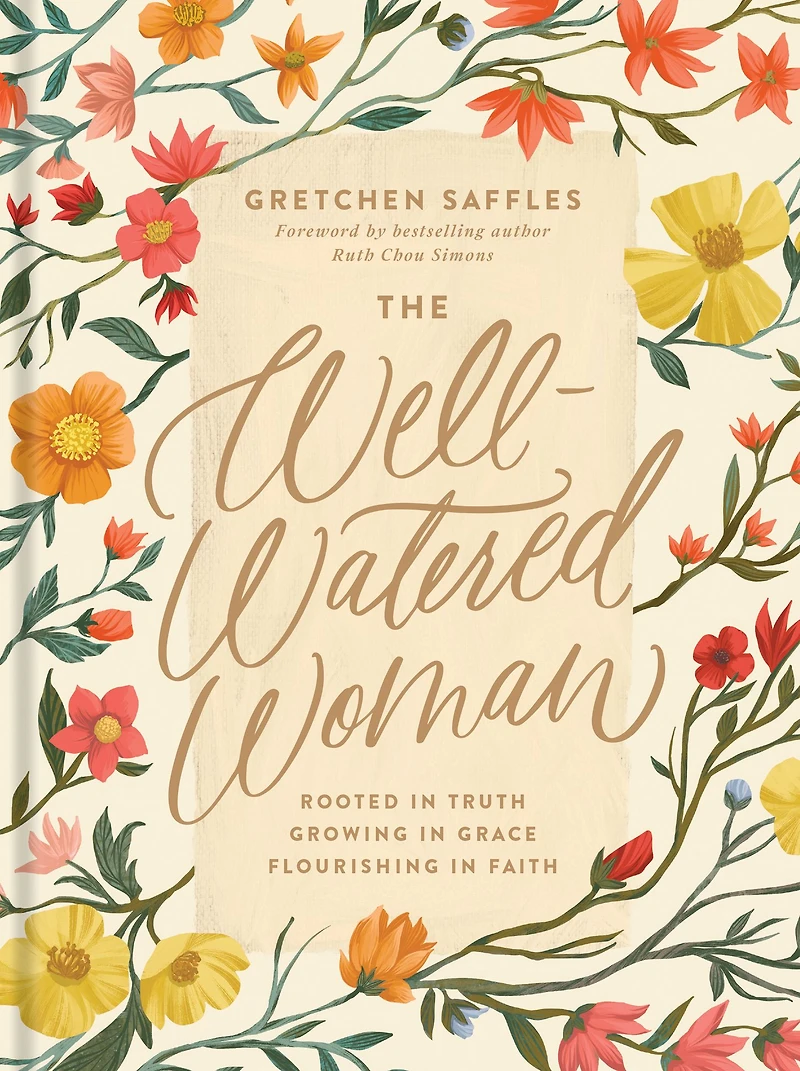 The Well-Watered Woman: Rooted Truth, Growing Grace, Flourishing Faith