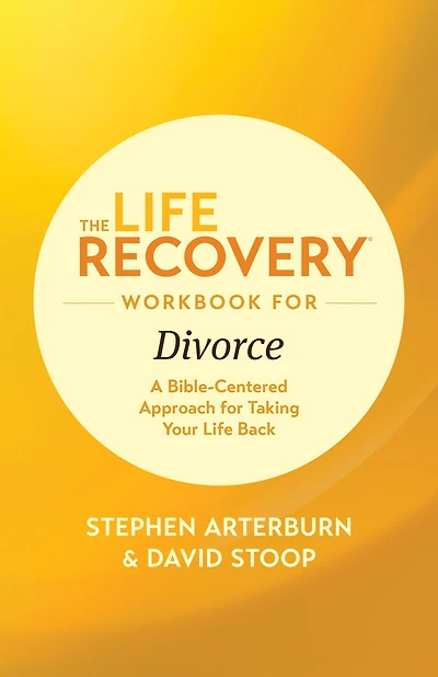 The Life Recovery Workbook for Divorce: A Bible-Centered Approach Taking Your Back