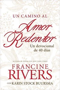 Un camino al amor redentor: devocional de 40 días