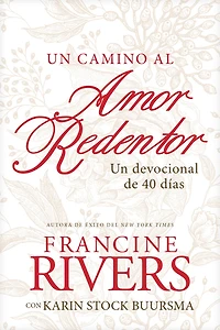 Un camino al amor redentor: devocional de 40 días