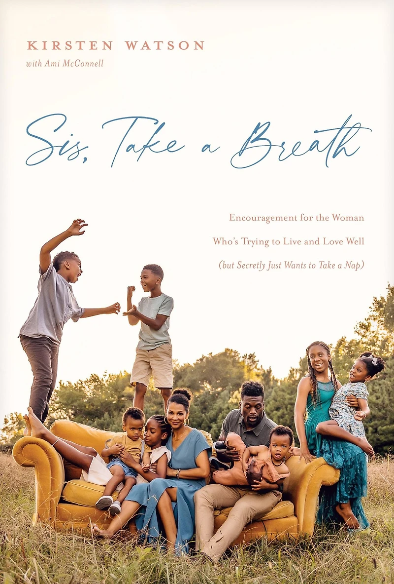 Sis, Take a Breath: Encouragement for the Woman Who's Trying to Live and Love Well (but Secretly Just Wants Nap)