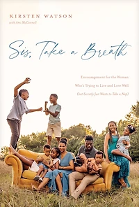 Sis, Take a Breath: Encouragement for the Woman Who's Trying to Live and Love Well (but Secretly Just Wants Nap)