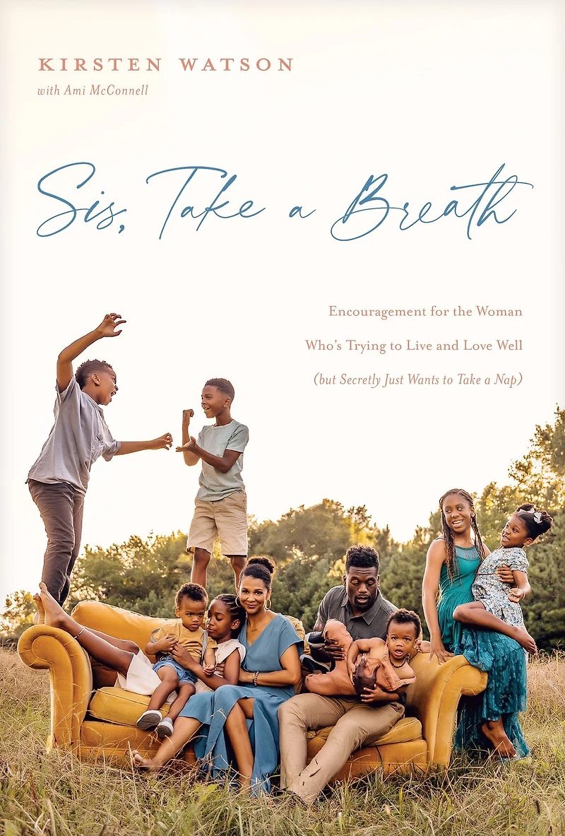 Sis, Take a Breath: Encouragement for the Woman Who's Trying to Live and Love Well (but Secretly Just Wants Nap)