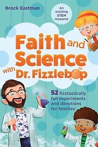 Faith and Science with Dr. Fizzlebop: 52 Fizztastically Fun Experiments Devotions for Families
