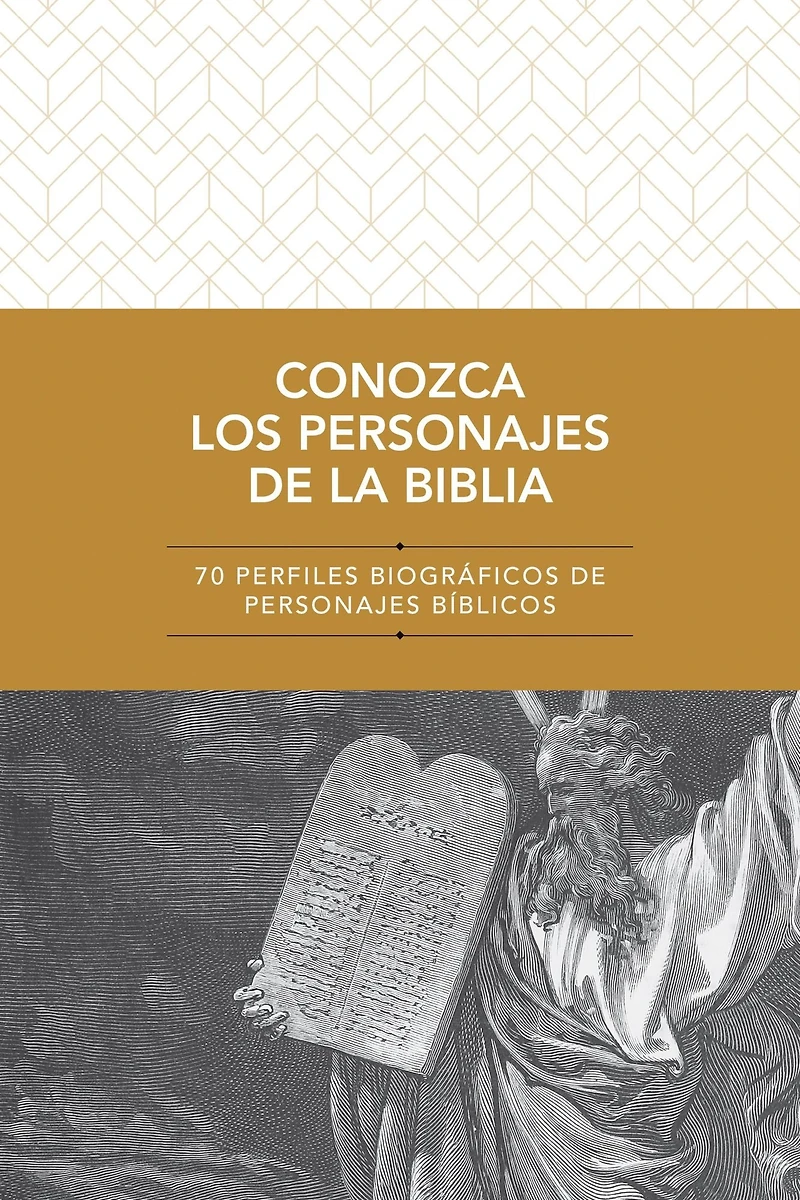 Conozca los personajes de la Biblia: 70 perfiles biográficos bíblicos