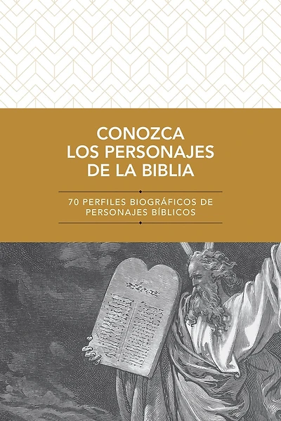 Conozca los personajes de la Biblia: 70 perfiles biográficos bíblicos