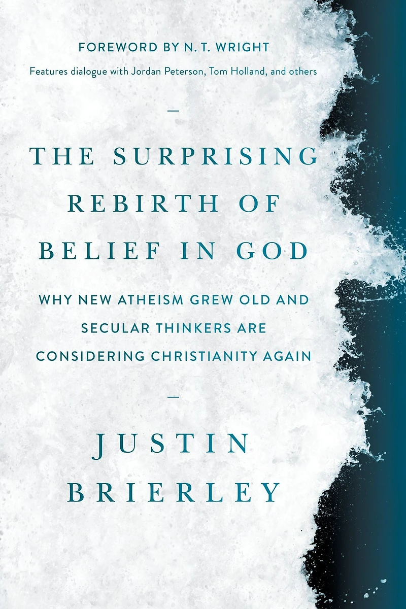 The Surprising Rebirth of Belief God: Why New Atheism Grew Old and Secular Thinkers Are Considering Christianity Again