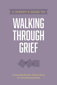 A Parent's Guide to Walking through Grief