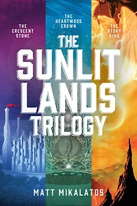 The Sunlit Lands Trilogy: Crescent Stone / Heartwood Crown Story King